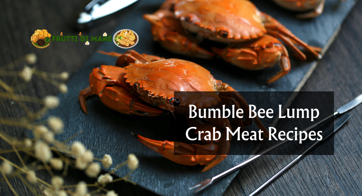 Bumble Bee Lump Crab Meat Recipes