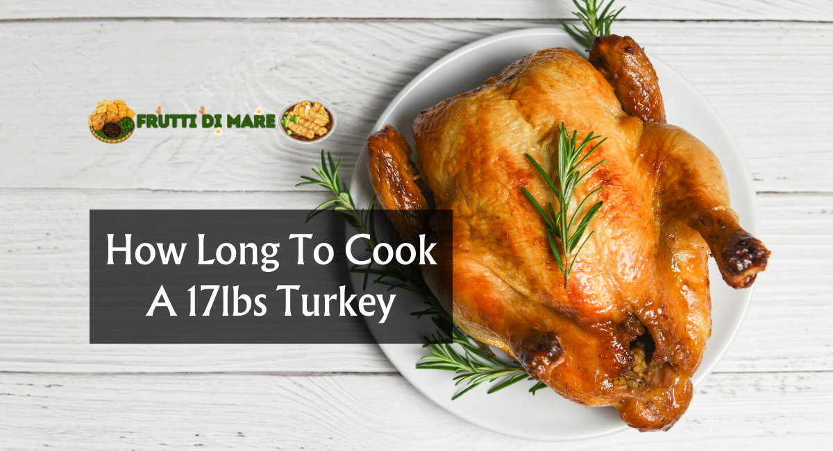 How Long To Cook A 17lbs Turkey